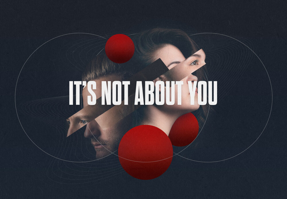 It\'s Not About You